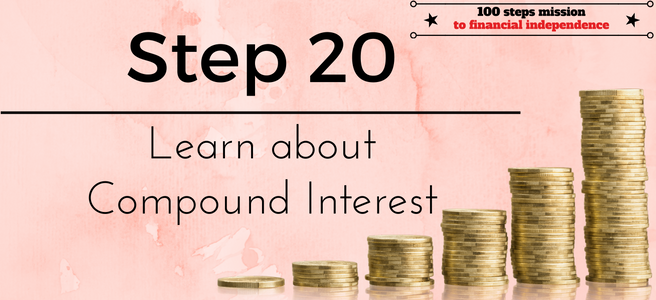 Step 20 of the 100 steps mission to financial independence: Learn about Compound Interest