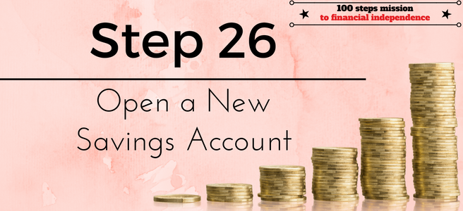Step 26 of the 100 steps mission to financial independence: Open a New Savings Account